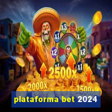 plataforma bet 2024